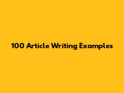 100 Article Writing Examples