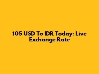 105 USD To IDR Today: Live Exchange Rate