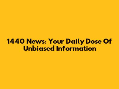 1440 News: Your Daily Dose Of Unbiased Information