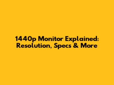 1440p Monitor Explained: Resolution, Specs & More