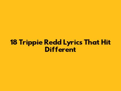 18 Trippie Redd Lyrics That Hit Different