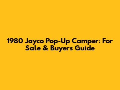 1980 Jayco Pop-Up Camper: For Sale & Buyer's Guide
