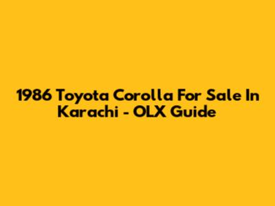 1986 Toyota Corolla For Sale In Karachi - OLX Guide