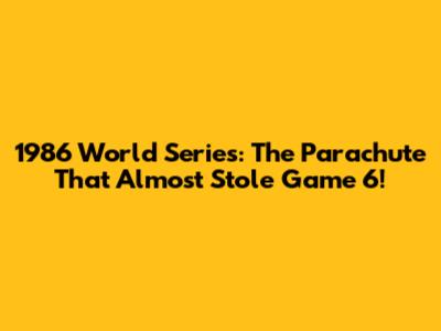 1986 World Series: The Parachute That Almost Stole Game 6!