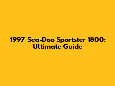 1997 Sea-Doo Sportster 1800: Ultimate Guide