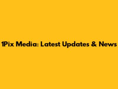1Pix Media: Latest Updates & News