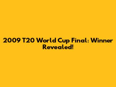 2009 T20 World Cup Final: Winner Revealed!