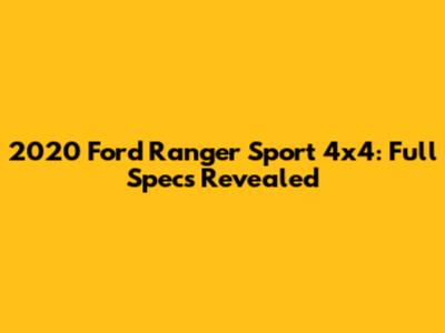 2020 Ford Ranger Sport 4x4: Full Specs Revealed
