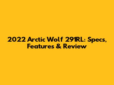 2022 Arctic Wolf 291RL: Specs, Features & Review