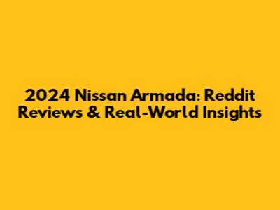 2024 Nissan Armada: Reddit Reviews & Real-World Insights