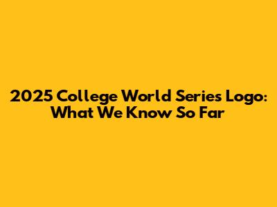 2025 College World Series Logo: What We Know So Far