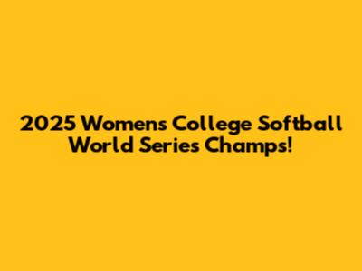 2025 Women's College Softball World Series Champs!
