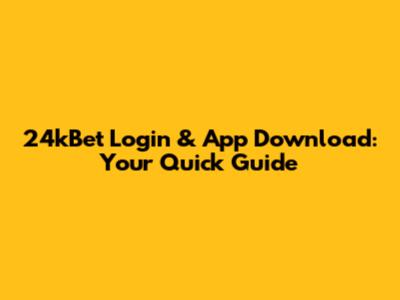 24kBet Login & App Download: Your Quick Guide
