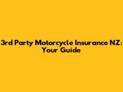 3rd Party Motorcycle Insurance NZ: Your Guide