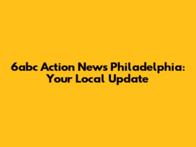 6abc Action News Philadelphia: Your Local Update