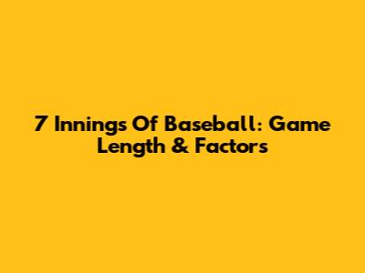 7 Innings Of Baseball: Game Length & Factors