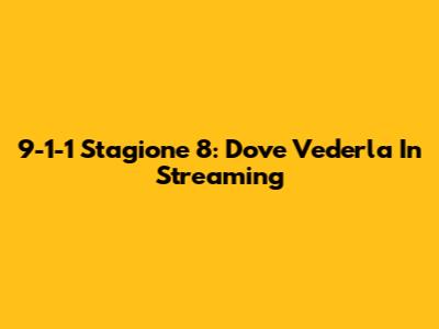 9-1-1 Stagione 8: Dove Vederla In Streaming