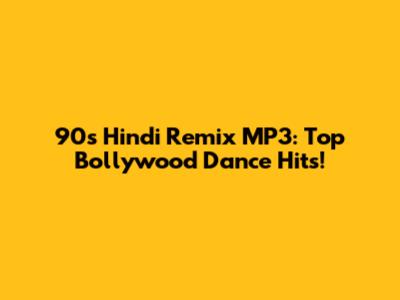 90s Hindi Remix MP3: Top Bollywood Dance Hits!