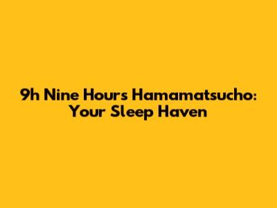 9h Nine Hours Hamamatsucho: Your Sleep Haven