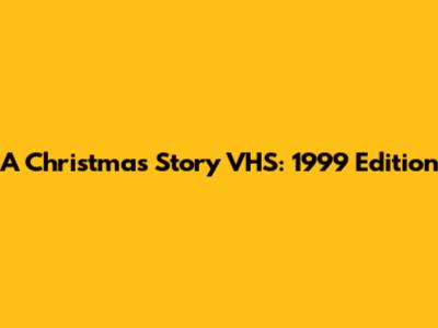 A Christmas Story VHS: 1999 Edition