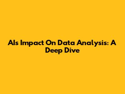 AI's Impact On Data Analysis: A Deep Dive
