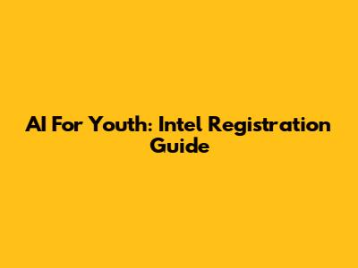 AI For Youth: Intel Registration Guide