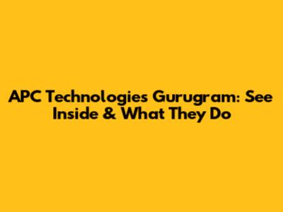 APC Technologies Gurugram: See Inside & What They Do