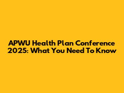 APWU Health Plan Conference 2025: What You Need To Know