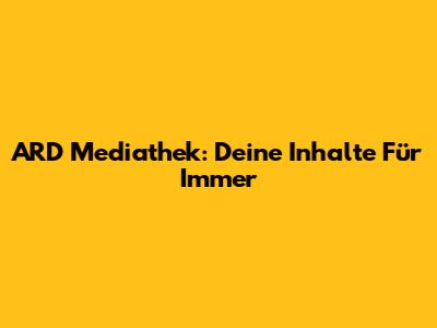 ARD Mediathek: Deine Inhalte Für Immer