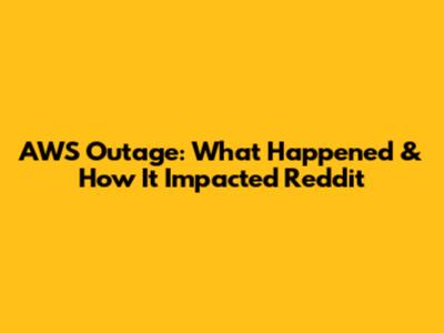 AWS Outage: What Happened & How It Impacted Reddit