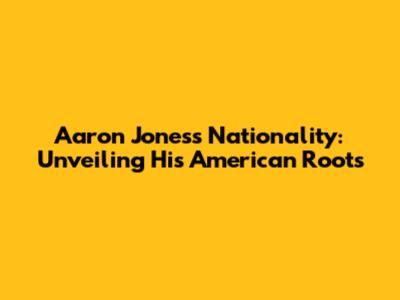 Aaron Jones's Nationality: Unveiling His American Roots