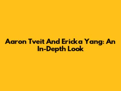 Aaron Tveit And Ericka Yang: An In-Depth Look