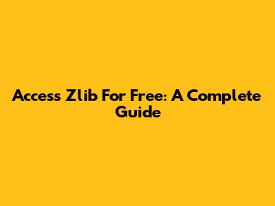 Access Zlib For Free: A Complete Guide