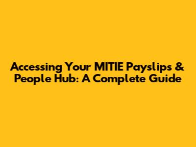 Accessing Your MITIE Payslips & People Hub: A Complete Guide