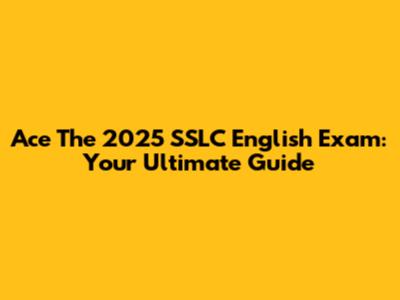Ace The 2025 SSLC English Exam: Your Ultimate Guide