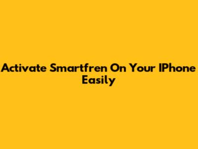 Activate Smartfren On Your IPhone Easily