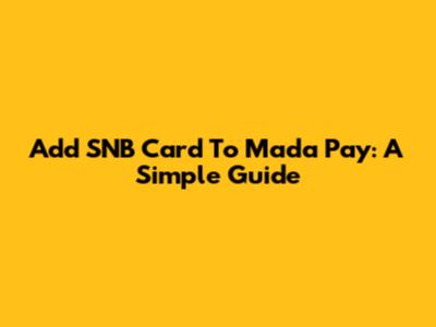 Add SNB Card To Mada Pay: A Simple Guide