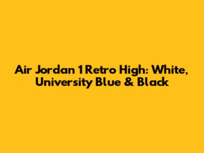 Air Jordan 1 Retro High: White, University Blue & Black