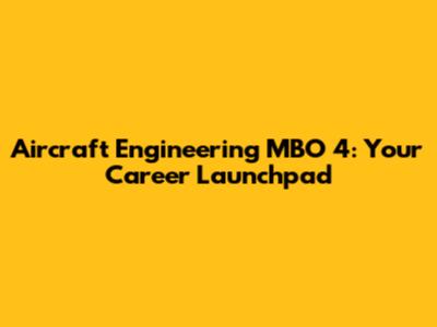 Aircraft Engineering MBO 4: Your Career Launchpad