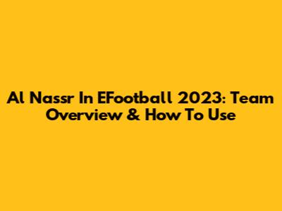 Al Nassr In EFootball 2023: Team Overview & How To Use