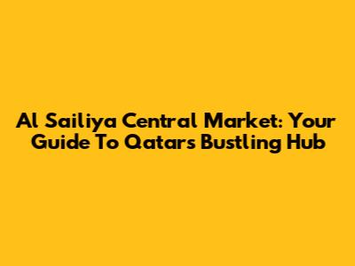 Al Sailiya Central Market: Your Guide To Qatar's Bustling Hub
