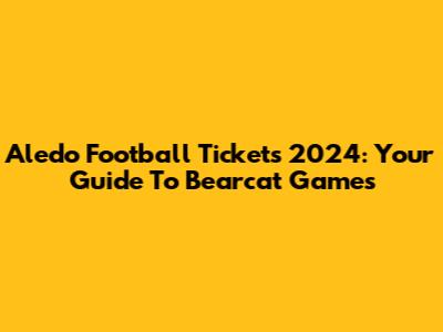 Aledo Football Tickets 2024: Your Guide To Bearcat Games