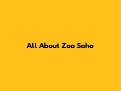 All About Zoo Soho