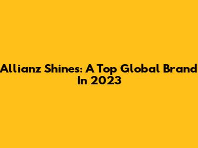 Allianz Shines: A Top Global Brand In 2023
