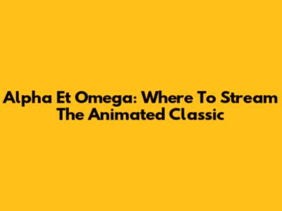 Alpha Et Omega: Where To Stream The Animated Classic