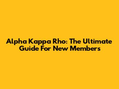 Alpha Kappa Rho: The Ultimate Guide For New Members