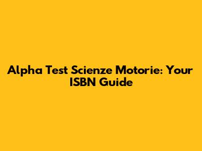 Alpha Test Scienze Motorie: Your ISBN Guide