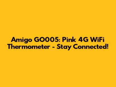 Amigo GO005: Pink 4G WiFi Thermometer - Stay Connected!