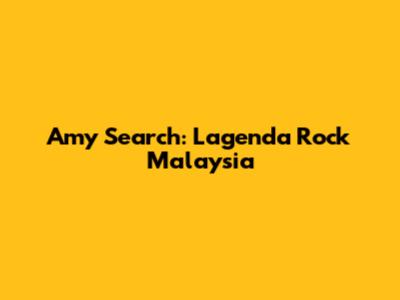 Amy Search: Lagenda Rock Malaysia
