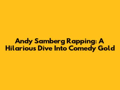 Andy Samberg Rapping: A Hilarious Dive Into Comedy Gold